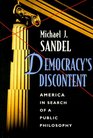 Democracy's Discontent  America in Search of a Public Philosophy