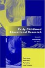 Early Childhood Educational Research Issues in Methodology and Ethics