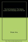 The Cat Companion The History Culture and Everyday Life of the Cat