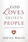God Loves Broken People And Those Who Pretend They're Not