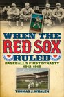 When the Red Sox Ruled Baseball's First Dynasty 19121918