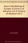 Asia in the Making of Europe Volume III A Century of Advance Book 3 Southeast Asia