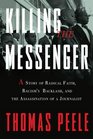 Killing the Messenger A Story of Radical Faith Racism's Backlash and the Assassination of a Journalist