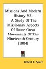 Missions And Modern History V2 A Study Of The Missionary Aspects Of Some Great Movements Of The Nineteenth Century