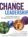 Change Leadership A Practical Guide to Transforming Our Schools