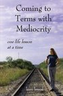 Coming to Terms with Mediocrity One Life Lesson at a Time