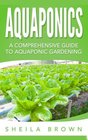 Aquaponics A Comprehensive Guide to Aquaponic Gardening