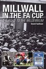 Millwall in the FA Cup The Road to the Millenium