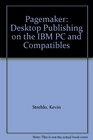 Pagemaker Desktop Publishing on the IBM PC and Compatibles