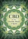 CBD for Your Health Mind  Spirit Advice Recipes and Meditations to Alleviate Ailments  Connect to Spirit