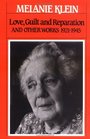 Love Guilt and Reparation  And Other Works 19211945