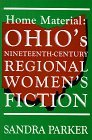Home Material Ohio's NineteenthCentury Regional Women's Fiction