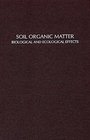 Soil Organic Matter Biological and Ecological Effects