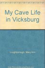 My Cave Life in Vicksburg
