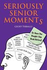 Seriously Senior Moments Or Have You Bought This Book Before