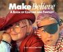 Make Believe A Book of Costume and Fantasy