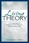 Living Theory The Application of Classical Social Theory to Contemporary Life