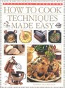 How to Cook Techniques Made Easy