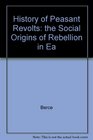 History of Peasant Revolts The Social Origins of Rebellion in Early Modern France