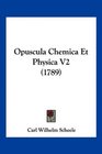 Opuscula Chemica Et Physica V2