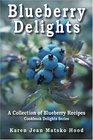 Blueberry Delights Cookbook: A Collection Of Blueberry Recipes