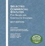 Selected Commercial Statutes for Sales and Contracts Courses 2017 Edition