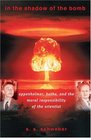 In the Shadow of the Bomb Oppenheimer Bethe and the Moral Responsibility of the Scientist