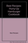 Best Recipes: Hurry-Up Hamburger Cookbook
