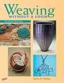 Weaving Without a Loom Second Edition