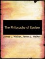 The Philosophy of Egoism