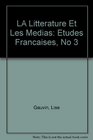 LA Litterature Et Les Medias Etudes Francaises No 3