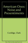 American Ones Noise and Presentiments