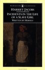 Incidents in the Life of a Slave Girl With a True Tale of Slavery