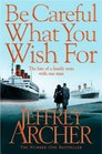 Be Careful What You Wish For (Clifton Chronicles, Bk 4)