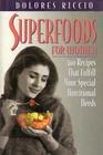 Superfoods for Women 300 Recipes That Fulfill Your Special Nutritional Needs