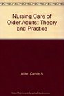Nursing Care of Older Adults Theory and Practice