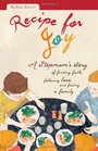 Recipe for Joy A Stepmom's Story of Finding Faith Following Love and Feeding a Family