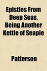 Epistles From Deep Seas Being Another Kettle of Seapie