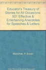 Educator's Treasury of Stories for All Occasions 501 Effective  Entertaining Anecdotes for Speeches  Letters
