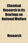 Chemical Research in Its Bearings on National Welfare
