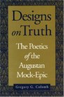 Designs on Truth The Poetics of the Augustan MockEpic