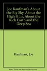 Joe Kaufman's About the Big Sky About the High Hills About the Rich Earth and the Deep Sea