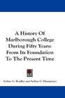 A History Of Marlborough College During Fifty Years From Its Foundation To The Present Time