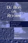 Du Bois on Reform Periodicalbased Leadership for African Americans