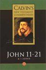 Gospel According to St. John 11-21: The First Epistle of John (Calvin's New Testament Commentary, Volume 5)