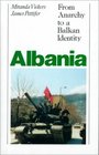 Albania From Anarchy to Balkan Identity