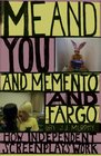 Me and You and Memento and Fargo How Independent Screenplays Work