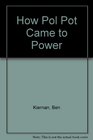 How Pol Pot Came to Power A History of Communism in Kampuchea 19301975