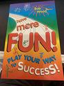 Have More Fun  Play Your Way to Success
