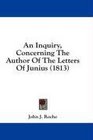 An Inquiry Concerning The Author Of The Letters Of Junius